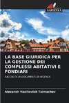 LA BASE GIURIDICA PER LA GESTIONE DEI COMPLESSI ABITATIVI E FONDIARI