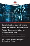 Sensibilisation aux intrusions dans les réseaux à l'aide de la fusion de données et de la classification SVM