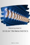 Innovating Ideas for 3D Electromagnetics