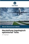 Herstellung topologisch optimierter Teile