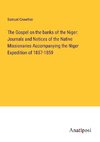 The Gospel on the banks of the Niger: Journals and Notices of the Native Missionaries Accompanying the Niger Expedition of 1857-1859