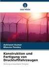 Konstruktion und Fertigung von Druckluftfahrzeugen