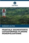 FRAKTALE SEGMENTIERTE LOTUSFÖRMIGE PLANARE MONOPOLANTENNE