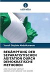 BEKÄMPFUNG DER SEPARATISTISCHEN AGITATION DURCH DEMOKRATISCHE METHODEN