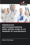 Valutazione dell'autopercezione della salute orale in un modello di overdenture