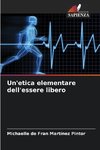 Un'etica elementare dell'essere libero