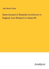 Some Account of Domestic Architecture in England, from Richard II to Henry VIII