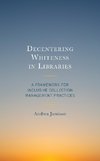 Decentering Whiteness in Libraries