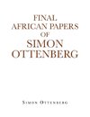 Final African Papers of Simon Ottenberg