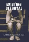 Existing Betrayal