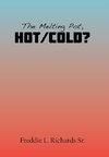 The Melting Pot, Hot/Cold?