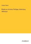 Études sur Aristote; Politique, dialectique, rhétorique