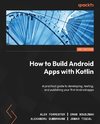 How to Build Android Apps with Kotlin - Second Edition