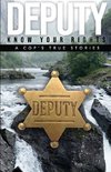 DEPUTY - KNOW YOUR RIGHTS