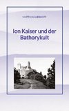 Ion Kaiser und der Bathorykult