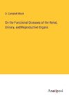 On the Functional Diseases of the Renal, Urinary, and Reproductive Organs