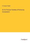 On the Principal Varieties of Pulmonary Consumption