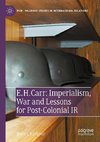 E. H. Carr: Imperialism, War and Lessons for Post-Colonial IR