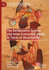 The Deliberative System and Inter-Connected Media in Times of Uncertainty