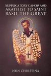 Supplicatory Canon and Akathist to Saint Basil the Great