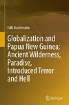 Globalization and Papua New Guinea: Ancient Wilderness, Paradise, Introduced Terror and Hell