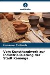 Vom Kunsthandwerk zur Industrialisierung der Stadt Kananga