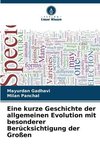 Eine kurze Geschichte der allgemeinen Evolution mit besonderer Berücksichtigung der Großen