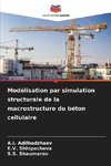 Modélisation par simulation structurale de la macrostructure du béton cellulaire