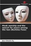 Mask worship and the search for peace among the San (Burkina Faso)