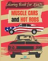 MUSCLE CARS and HOT RODS Coloring Book for Adults