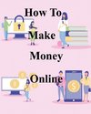 How To Make Money Online