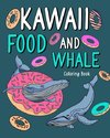 Kawaii Food and Whale Coloring Book