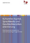 Kulturelles Kapital, Sprachbesitz und Geschlechterrollenorientierung