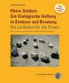 Eltern Stärken. Die Dialogische Haltung in Seminar und Beratung