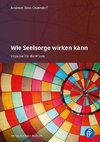 Wie Seelsorge wirken kann