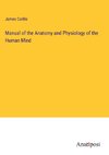Manual of the Anatomy and Physiology of the Human Mind
