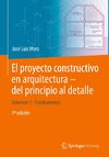 El proyecto constructivo en arquitectura ¿ del principio al detalle