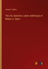 The Life, Speeches, Labors and Essays of William H. Sylvis