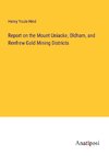 Report on the Mount Uniacke, Oldham, and Renfrew Gold Mining Districts