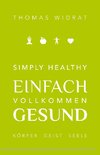 Simply healthy - einfach vollkommen gesund