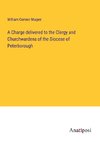 A Charge delivered to the Clergy and Churchwardens of the Diocese of Peterborough