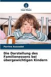 Die Darstellung des Familienessens bei übergewichtigen Kindern