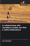 La distorsione del carattere arabo nei film e nella letteratura