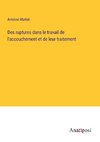 Des ruptures dans le travail de l'accouchement et de leur traitement