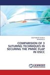 COMPARISION OF 3 SUTURING TECHNIQUES IN SECURING THE PMMC FLAP IN OSCC