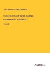 Histoire de Saint-Barbe; College, communaute, institution