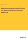 Méditations bibliques; Pensées religieuses et morales, discours et commentaires sur le Pentateuque