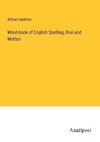 Word-book of English Spelling, Oral and Written