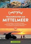 Camperglück Traumrouten am Mittelmeer 15 Tourenideen zu Traumstränden, pulsierenden Städten und einsamen Hinterland Westliches und östliches Mittelmeer