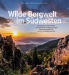 Wilde Bergwelt im Südwesten